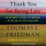 Thank You for Being Late; book by Thomas Friedman